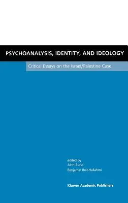 Psihanaliză, identitate și ideologie: Eseuri critice privind cazul Israel/Palestina - Psychoanalysis, Identity, and Ideology: Critical Essays on the Israel/Palestine Case