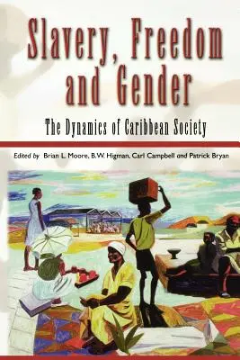 Sclavie, libertate și gen: Dinamica societății din Caraibe - Slavery, Freedom and Gender: The Dynamics of Caribbean Society