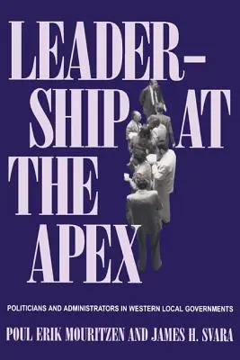 Leadership at the Apex: Politicieni și administratori în administrațiile locale occidentale - Leadership at the Apex: Politicians and Administrators in Western Local Governments