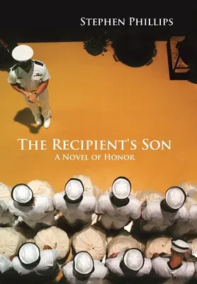 The Recipient's Son: Un roman de onoare - The Recipient's Son: A Novel of Honor