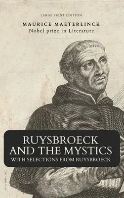 Ruysbroeck și misticii: cu selecții din Ruysbroeck (Large Print Edition) - Ruysbroeck and the Mystics: with selections from Ruysbroeck (Large Print Edition)