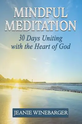 Meditație conștientă: 30 de zile de unire cu inima lui Dumnezeu - Mindful Meditation: 30 Days Uniting with the Heart of God