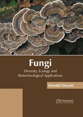 Fungi: Diversitate, ecologie și aplicații biotehnologice - Fungi: Diversity, Ecology and Biotechnological Applications