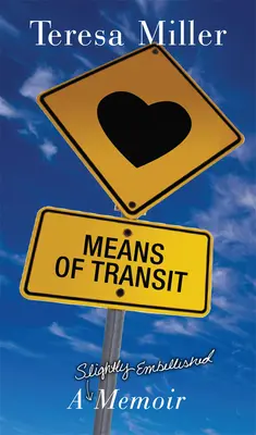 Mijloace de tranzit: O amintire ușor înfrumusețată - Means of Transit: A Slightly Embellished Memoir