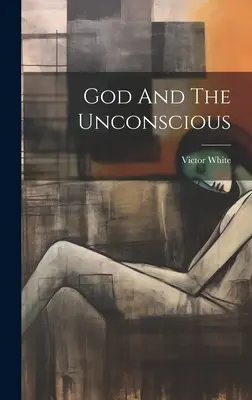 Dumnezeu și inconștientul - God And The Unconscious