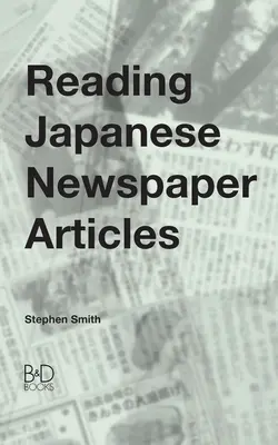 Citirea articolelor din ziarele japoneze: Un ghid pentru studenții avansați de limbă japoneză - Reading Japanese Newspaper Articles: A Guide for Advanced Japanese Language Students