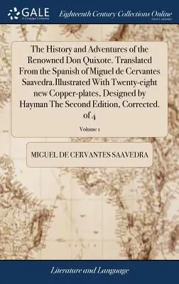 The History and Adventures of the Renowned Don Quixote. Tradusă din spaniolă de Miguel de Cervantes Saavedra. ilustrată cu douăzeci și opt de noi - The History and Adventures of the Renowned Don Quixote. Translated From the Spanish of Miguel de Cervantes Saavedra.Illustrated With Twenty-eight new