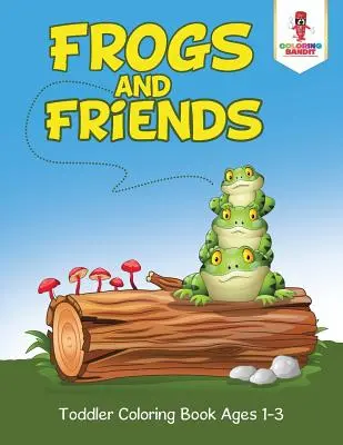 Broaște și prieteni: Carte de colorat pentru copii de 1-3 ani - Frogs and Friends: Toddler Coloring Book Ages 1-3