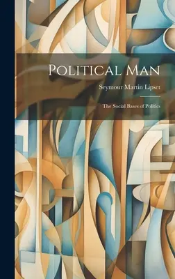 Omul politic: bazele sociale ale politicii - Political Man: the Social Bases of Politics