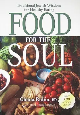 Hrană pentru suflet: Înțelepciune tradițională evreiască pentru o alimentație sănătoasă - Food for the Soul: Traditional Jewish Wisdom for Healthy Eating