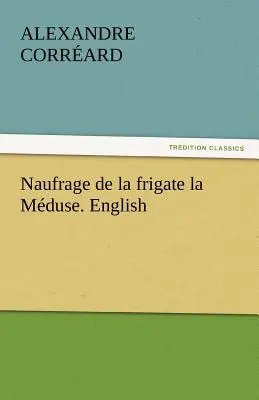 Naufrage de La Frigate La Meduse. Engleză - Naufrage de La Frigate La Meduse. English