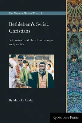 Creștinii sirieni din Betleem: Sinele, națiunea și biserica în dialog și practică - Bethlehem's Syriac Christians: Self, nation and church in dialogue and practice
