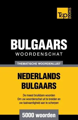Thematische woordenschat Nederlands-Bulgaars - 5000 de cuvinte - Thematische woordenschat Nederlands-Bulgaars - 5000 woorden