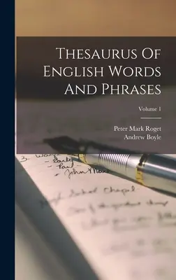 Thesaurus of English Words And Phrases; Volumul 1 - Thesaurus Of English Words And Phrases; Volume 1