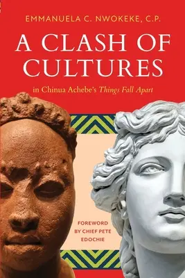 O ciocnire a culturilor: în Things Fall Apart de Chinua Achebe - A Clash of Cultures: in Chinua Achebe's Things Fall Apart