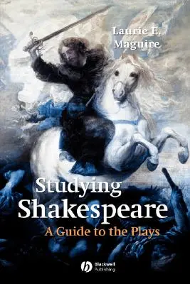 Studierea lui Shakespeare: A Guide to the Plays - Studying Shakespeare: A Guide to the Plays