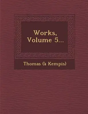 Opere, volumul 5... - Works, Volume 5...