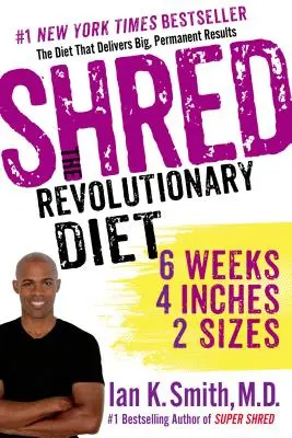 Shred: Dieta revoluționară: 6 săptămâni, 4 inci, 2 mărimi - Shred: The Revolutionary Diet: 6 Weeks, 4 Inches, 2 Sizes