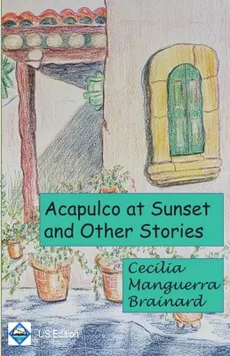 Acapulco la apus și alte povestiri: Colecție - Acapulco at Sunset and Other Stories: Collection
