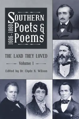 Southern Poets and Poems, 1606 -1860: The Land They Loved Volumul 1 - Southern Poets and Poems, 1606 -1860: The Land They Loved Volume 1