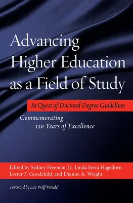 Promovarea învățământului superior ca domeniu de studiu: În căutarea orientărilor privind diplomele de doctorat - Comemorarea a 120 de ani de excelență - Advancing Higher Education as a Field of Study: In Quest of Doctoral Degree Guidelines - Commemorating 120 Years of Excellence