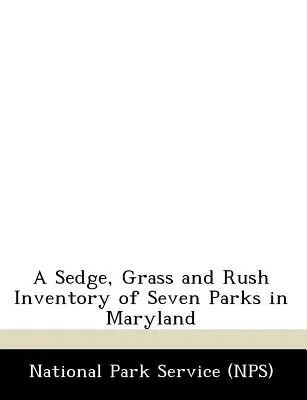 Un inventar al Sedge, Grass și Rush din șapte parcuri din Maryland - A Sedge, Grass and Rush Inventory of Seven Parks in Maryland