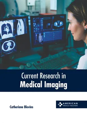 Cercetări actuale în imagistica medicală - Current Research in Medical Imaging