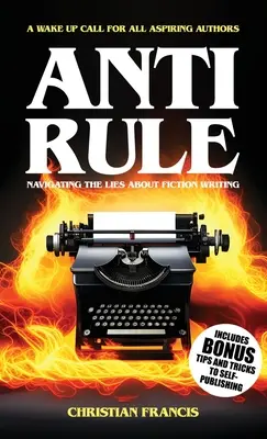 Anti regulă: Navigând printre minciunile despre scrierea de ficțiune - Anti Rule: Navigating The Lies About Fiction Writing