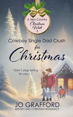 Cowboy Tată singur îndrăgostit pentru Crăciun - Cowboy Single Dad Crush for Christmas