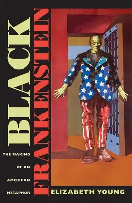 Black Frankenstein: Crearea unei metafore americane - Black Frankenstein: The Making of an American Metaphor