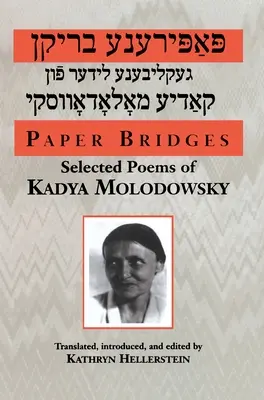 Poduri de hârtie: Poezii alese de Kadya Molodowsky - Paper Bridges: Selected Poems of Kadya Molodowsky