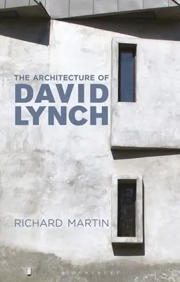 Arhitectura lui David Lynch - The Architecture of David Lynch