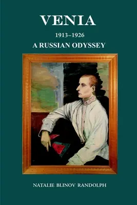 Venia 1913-1926 O odisee rusească - Venia 1913-1926 A Russian Odyssey