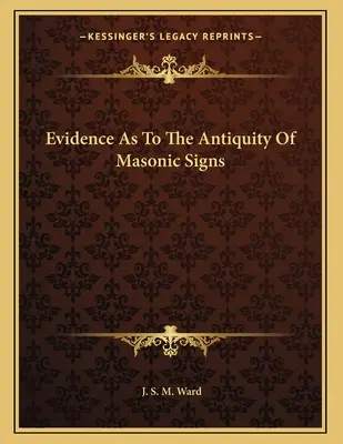 Dovezi cu privire la vechimea semnelor masonice - Evidence As To The Antiquity Of Masonic Signs