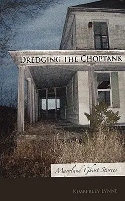 Dredging the Choptank: Povești cu fantome din Maryland - Dredging the Choptank: Maryland Ghost Stories