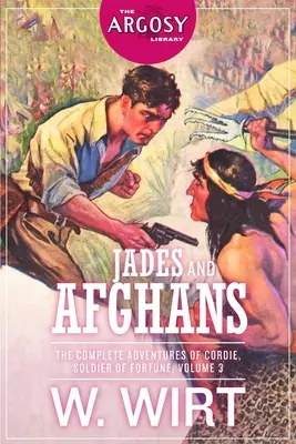 Jaduri și afgani: Aventurile complete ale lui Cordie, soldat al norocului, volumul 3 - Jades and Afghans: The Complete Adventures of Cordie, Soldier of Fortune, Volume 3
