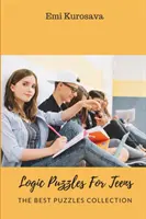Logic Puzzles For Teens: Cea mai bună colecție de puzzle-uri - Logic Puzzles For Teens: The Best Puzzles Collection