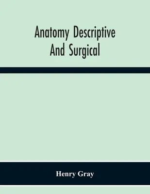 Anatomie descriptivă și chirurgicală - Anatomy Descriptive And Surgical