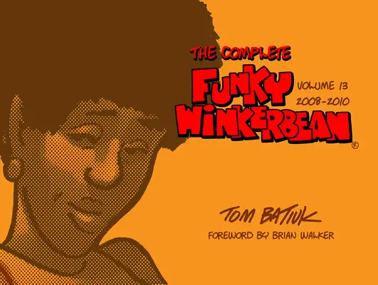 The Complete Funky Winkerbean, volumul 13, 2008-2010 - The Complete Funky Winkerbean, Volume 13, 2008-2010