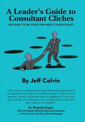 A Leader's Guide to Consultant Cliches: (Or How to Be Your Own Best Consultant)