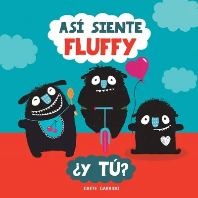 As siente Fluffy Y t?: Un libro sobre emociones y sentimente para nios. Educar las emociones. Inteligencia emocional para nios - As siente Fluffy Y t?: Un libro sobre emociones y sentimientos para nios. Educar las emociones. Inteligencia emocional para nios