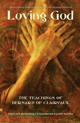 Iubirea lui Dumnezeu: Învățăturile lui Bernard de Clairvaux - Loving God: The Teachings of Bernard of Clairvaux