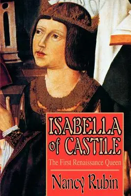 Isabella de Castilia: Prima regină a Renașterii - Isabella of Castile: The First Renaissance Queen