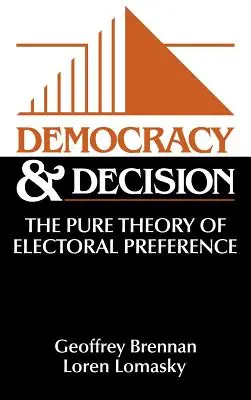 Democrație și decizie: Teoria pură a preferinței electorale - Democracy and Decision: The Pure Theory of Electoral Preference