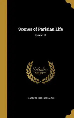 Scene din viața pariziană; volumul 11 - Scenes of Parisian Life; Volume 11