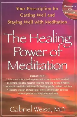 Puterea vindecătoare a meditației: Prescripția ta pentru a te face bine și a rămâne bine cu ajutorul meditației [Cu CD] - The Healing Power of Meditation: Your Prescription for Getting Well and Staying Well with Meditation [With CD]