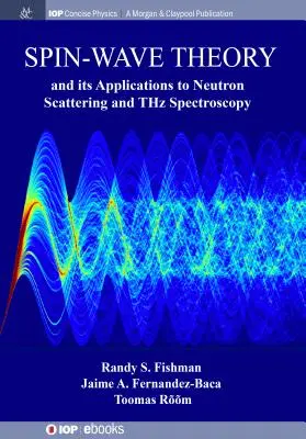 Teoria undelor de spin și aplicațiile sale la împrăștierea neutronilor și spectroscopia THz - Spin-Wave Theory and its Applications to Neutron Scattering and THz Spectroscopy