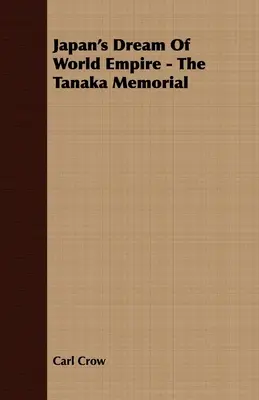 Visul Japoniei de a avea un imperiu mondial - Memorialul Tanaka - Japan's Dream Of World Empire - The Tanaka Memorial