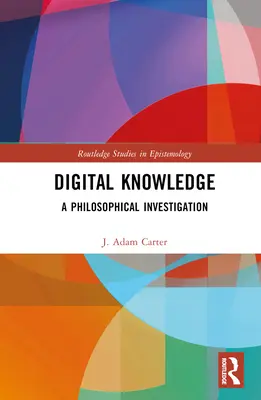 Cunoașterea digitală: O investigație filosofică - Digital Knowledge: A Philosophical Investigation