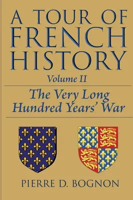 Un tur al istoriei Franței: Războiul foarte lung de o sută de ani - A Tour of French History: The Very Long Hundred Years' War